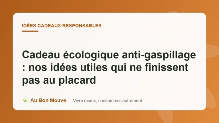Cadeau écologique anti-gaspillage : nos idées utiles qui ne finissent pas au placard