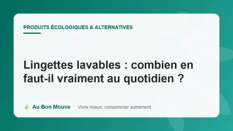 Lingettes lavables : combien en faut-il vraiment au quotidien ?