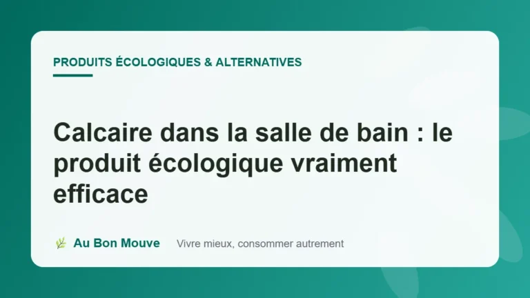 Calcaire dans la salle de bain : le produit écologique vraiment efficace