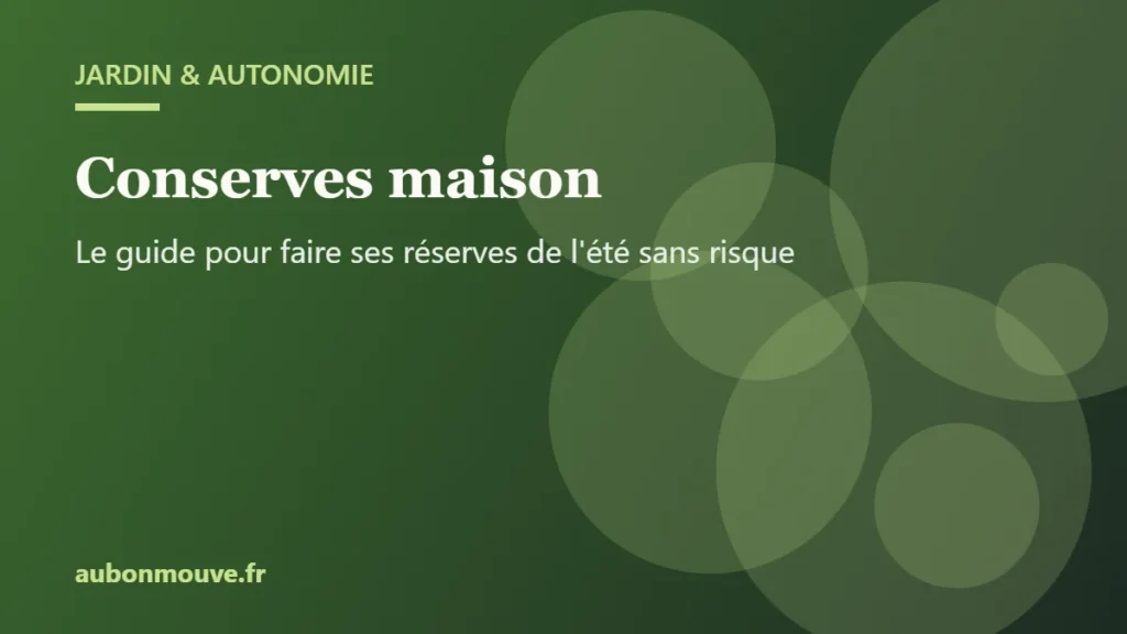 Conserves maison : le guide pour faire ses réserves de l'été sans risque
