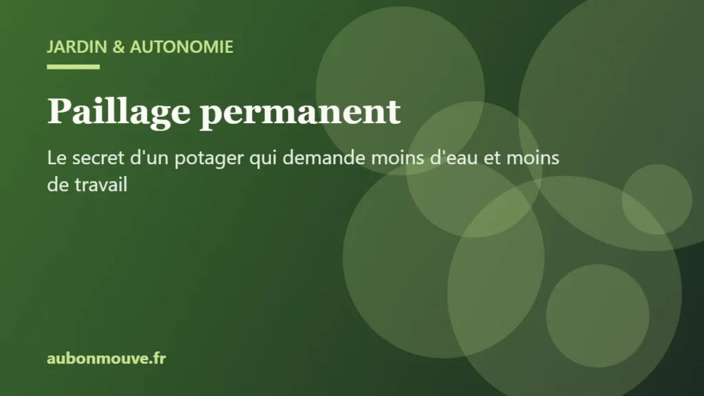Paillage permanent : le secret d'un potager qui demande moins d'eau et moins de travail